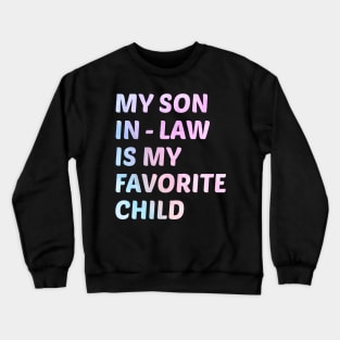 My Son-in-Law Is My Favorite Child Funny Wedding Humor Crewneck Sweatshirt